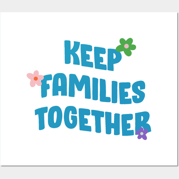 Keep Families Together - End Deportations Wall Art by Football from the Left